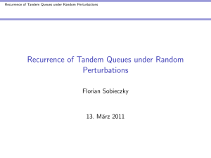 Recurrence of Tandem Queues under Random Perturbations Florian Sobieczky 13. M¨arz 2011