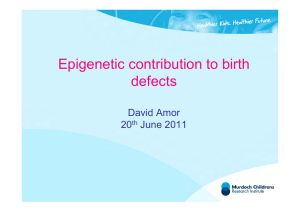 Epigenetic contribution to birth defects David Amor 20
