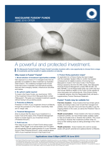 A powerful and protected investment. Macquarie FusioN FuNds JuNe 2010 OFFer