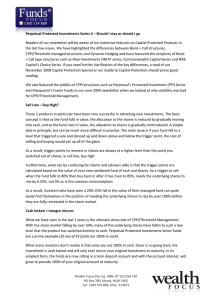   Readers of our newsletter will be aware of our extensive features on Capital Protected Products in  the last few issues. We have highlighted the differences between Bond + Call structures,  Perpetual Protected Investments Series 3 – Should I stay or should I go 