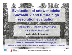 Evaluation of snow models: SnowMIP2 and future high resolution evaluation Nick Rutter