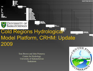 Cold Regions Hydrological Model Platform, CRHM: Update 2009 Tom Brown and John Pomeroy