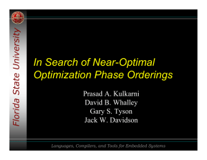 In Search of Near-Optimal Optimization Phase Orderings Florida State University Prasad A. Kulkarni