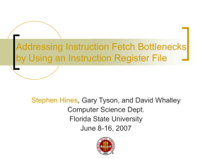Addressing Instruction Fetch Bottlenecks by Using an Instruction Register File Stephen Hines