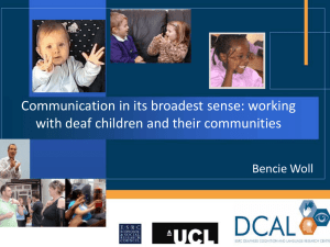 Communication in its broadest sense: working  Bencie Woll