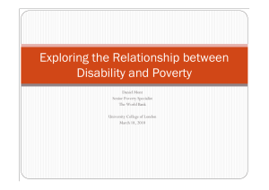 Exploring the Relationship between Disability and Poverty Daniel Mont Senior Poverty Specialist