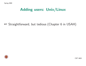 Adding users: Unix/Linux + Straightforward, but tedious (Chapter 6 in USAH)