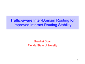 Traffic-aware Inter-Domain Routing for Improved Internet Routing Stability Zhenhai Duan Florida State University