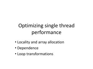 Optimizing single thread performance • Locality and array allocation • Dependence