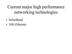 Current major high performance networking technologies • InfiniBand • 10G-Ethernet