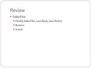 Review Linked list: Doubly linked list, insertback, insertbefore Remove