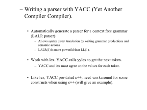 – Writing a parser with YACC (Yet Another Compiler Compiler). (LALR parser)