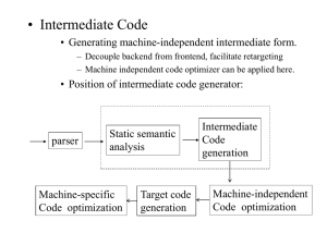 • Intermediate Code • Generating machine-independent intermediate form.