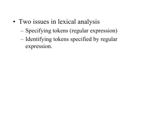 • Two issues in lexical analysis – Specifying tokens (regular expression) expression.