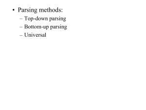 • Parsing methods: – Top-down parsing – Bottom-up parsing – Universal