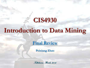 CIS4930 Introduction to Data Mining Final Review Tallahassee, Florida, 2016