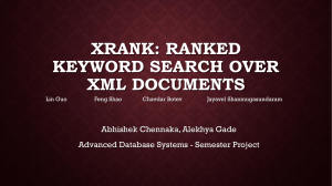 XRANK: RANKED KEYWORD SEARCH OVER XML DOCUMENTS Abhishek Chennaka, Alekhya Gade