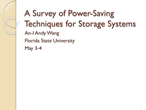 A Survey of Power-Saving Techniques for Storage Systems An-I Andy Wang