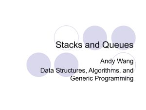 Stacks and Queues Andy Wang Data Structures, Algorithms, and Generic Programming