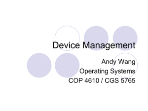 Device Management Andy Wang Operating Systems COP 4610 / CGS 5765