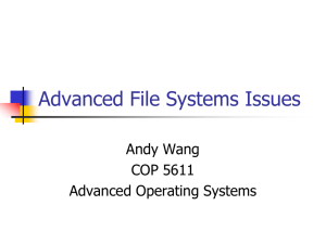 Advanced File Systems Issues Andy Wang COP 5611 Advanced Operating Systems