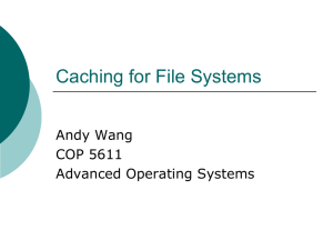 Caching for File Systems Andy Wang COP 5611 Advanced Operating Systems