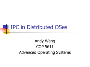 IPC in Distributed OSes Andy Wang COP 5611 Advanced Operating Systems