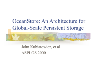 OceanStore: An Architecture for Global-Scale Persistent Storage John Kubiatowicz, et al ASPLOS 2000