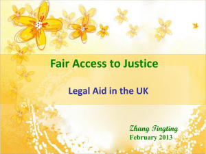 Fair Access to Justice Legal Aid in the UK Zhang Tingting February 2013