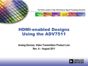 HDMI-enabled Designs Using the ADV7511 Analog Devices, Video Transmitters Product Line