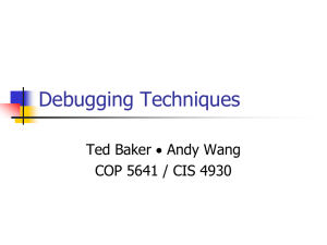 Debugging Techniques Ted Baker  Andy Wang COP 5641 / CIS 4930