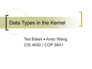 Data Types in the Kernel  Andy Wang Ted Baker