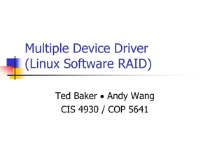 Multiple Device Driver (Linux Software RAID) Ted Baker Andy Wang