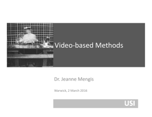 Video‐based Methods Dr. Jeanne Mengis Warwick, 2 March 2016