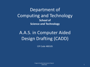 Department of Computing and Technology A.A.S. in Computer Aided Design Drafting (CADD)