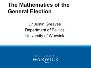 The Mathematics of the General Election Dr Justin Greaves Department of Politics
