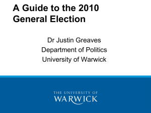 A Guide to the 2010 General Election Dr Justin Greaves Department of Politics