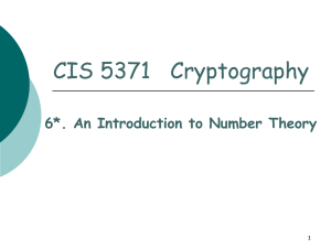 CIS 5371   Cryptography 6*. An Introduction to Number Theory 1
