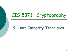 CIS 5371   Cryptography 9. Data Integrity Techniques 1