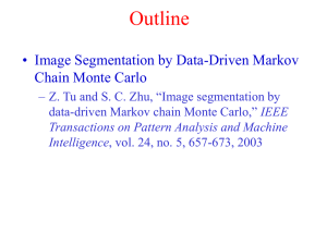 Outline • Image Segmentation by Data-Driven Markov Chain Monte Carlo