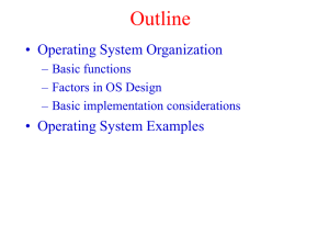 Outline • Operating System Organization • Operating System Examples – Basic functions