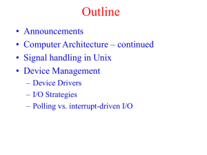 Outline • Announcements • Computer Architecture – continued • Signal handling in Unix