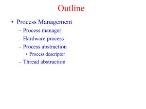 Outline • Process Management – Process manager – Hardware process