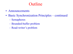 Outline • Announcements • Basic Synchronization Principles – continued – Semaphores