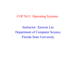 COP 5611: Operating Systems Instructor: Xiuwen Liu Department of Computer Science