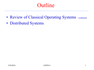 Outline • Review of Classical Operating Systems • Distributed Systems - continued