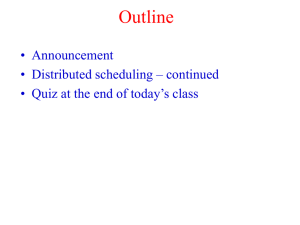 Outline • Announcement • Distributed scheduling – continued