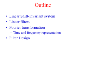 Outline • Linear Shift-invariant system • Linear filters • Fourier transformation