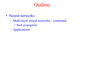 Outline • Neural networks – Multi-layer neural networks - continued – Applications