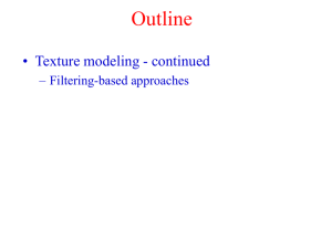 Outline • Texture modeling - continued – Filtering-based approaches
